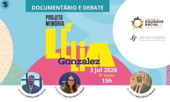 #PraTodosVerem: Cartaz do evento “Documentário e Debate – Projeto Memória Lélia Gonzalez”. O evento acontece em 3 de julho de 2026, às 15h, no 8º andar, com participação dos magistrados Américo Bedê Freire Junior, Enara de Oliveira Olimpio e Carlos Adriano Bandeira. Logomarcas da Comissão de Equidade Racial e da Justiça Federal da Seção Judiciária do Espírito Santo.